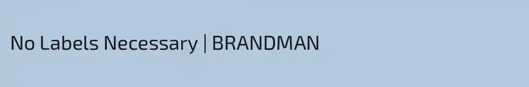 No Labels Necessary | BRANDMAN 